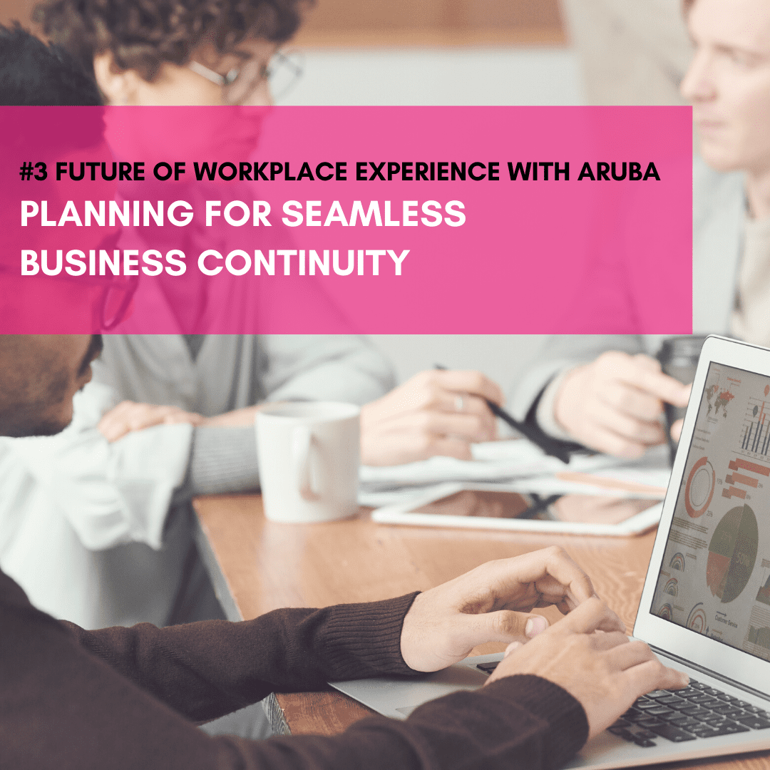 Planning for seamless business continuity: interview with Aruba