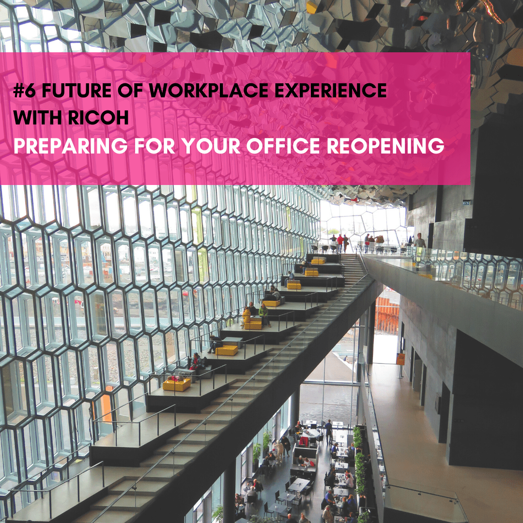 The future of workplace experience with Ricoh: Preparing for your office reopening