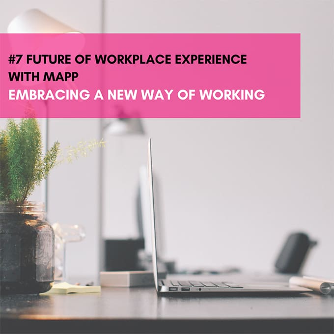 The future of workplace experience with MAPP: Embracing a new way of working