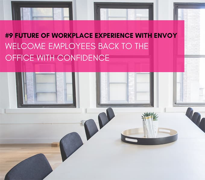 The future of workplace experience with Envoy: Welcome employees back to the office with confidence
