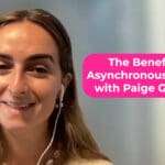 The Benefits Of Asynchronous Work With Paige Goldstein