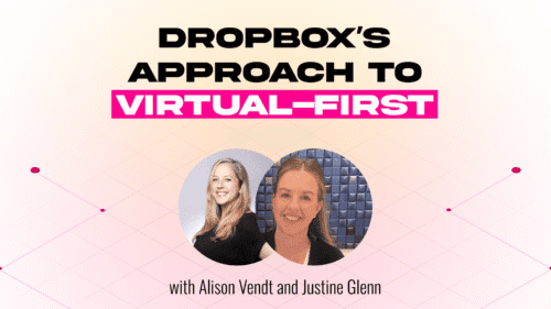 Dropbox’s Approach To “Virtual-First”