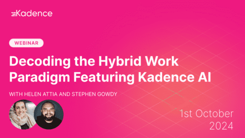 Kadence Connect Webinar Series: Decoding The Hybrid Work Paradigm