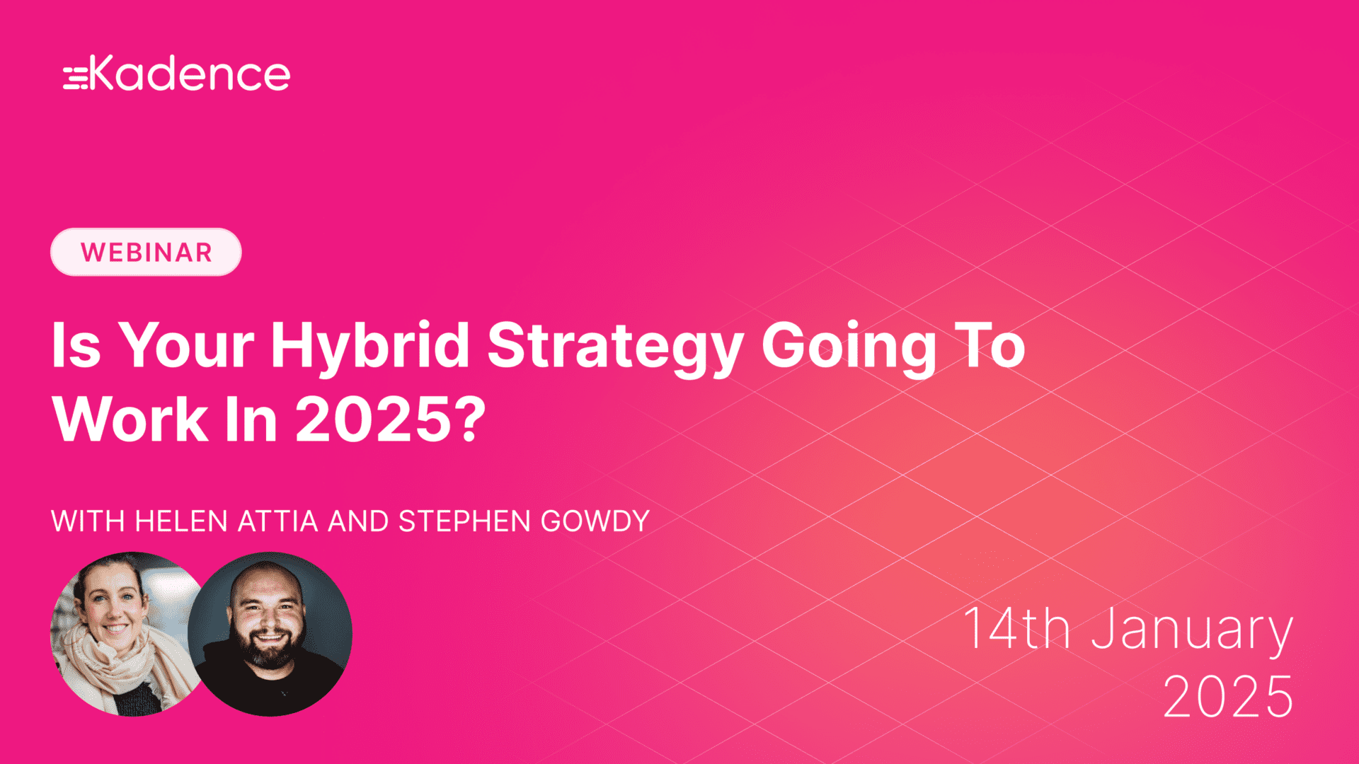 Kadence Connect Webinar Series: Is Your Hybrid Strategy Going To Work In 2025?