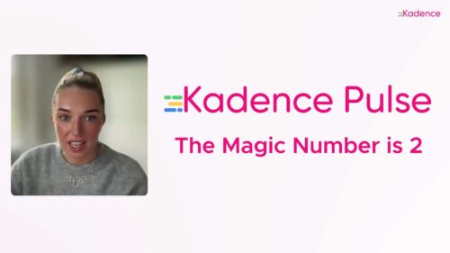Kadence Pulse: The Magic Number Is 2
